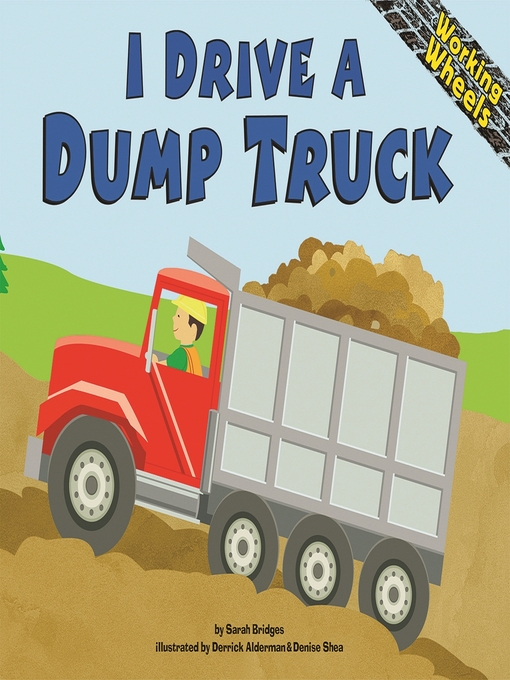 Title details for I Drive a Dump Truck by Sarah Bridges, PhD - Wait list